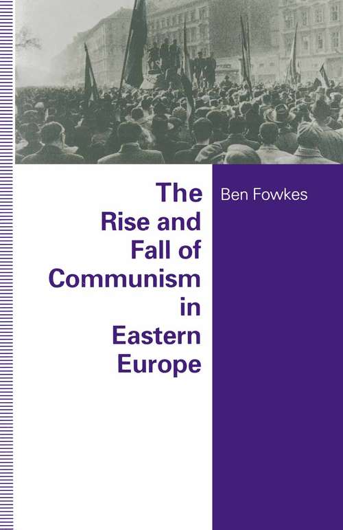 Book cover of Rise And Fall Of Communism In Eastern Europe (1st ed. 1993)