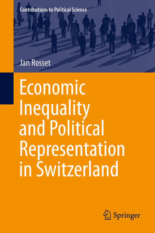Book cover of Economic Inequality and Political Representation in Switzerland (1st ed. 2016) (Contributions to Political Science)