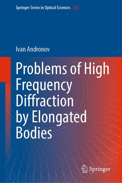 Book cover of Problems of High Frequency Diffraction by Elongated Bodies (1st ed. 2023) (Springer Series in Optical Sciences #243)
