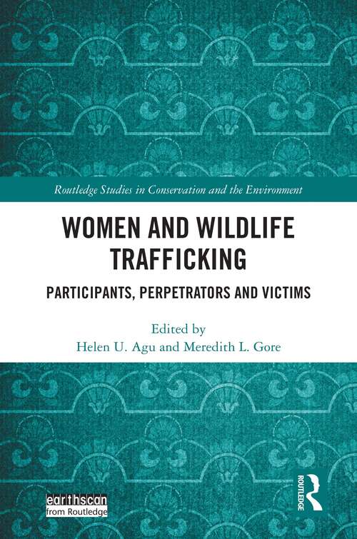 Book cover of Women and Wildlife Trafficking: Participants, Perpetrators and Victims (Routledge Studies in Conservation and the Environment)