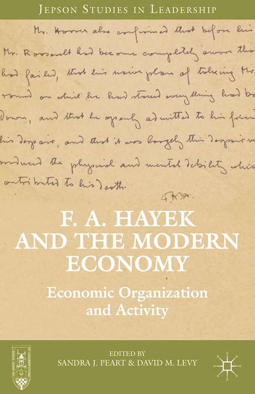 Book cover of F. A. Hayek and the Modern Economy: Economic Organization and Activity (2013) (Jepson Studies in Leadership)
