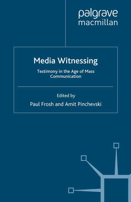 Book cover of Media Witnessing: Testimony in the Age of Mass Communication (2009)