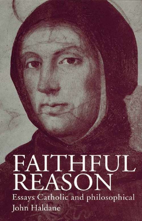 Book cover of Faithful Reason: Essays Catholic and Philosophical