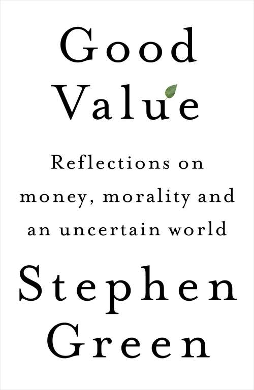 Book cover of Good Value: Reflections on money, morality and an uncertain world