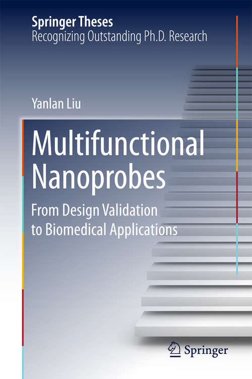 Book cover of Multifunctional Nanoprobes: From Design Validation to Biomedical Applications (1st ed. 2018) (Springer Theses)