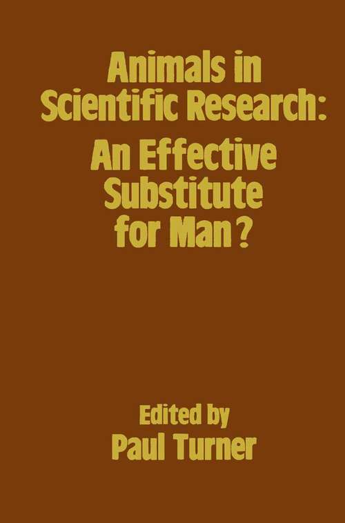 Book cover of Animals in Scientific Research: An Effective Substitute for Man? (pdf): Proceedings of a Symposium held in April 1982 under the auspices of the Humane Research Trust (1st ed. 1983)