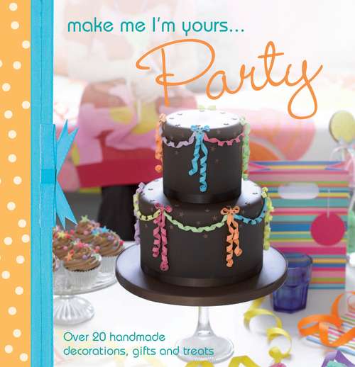 Book cover of A taste of... Make Me I'm Yours… Party: Three sample projects from Make Me I'm Yours… Party (A Taste of . . .)