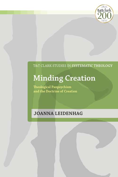 Book cover of Minding Creation: Theological Panpsychism and the Doctrine of Creation (T&T Clark Studies in Systematic Theology)