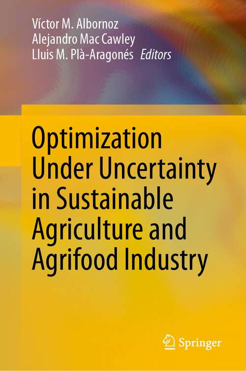 Book cover of Optimization Under Uncertainty in Sustainable Agriculture and Agrifood Industry