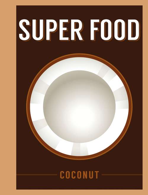 Book cover of Super Food: Coconut (Superfoods)