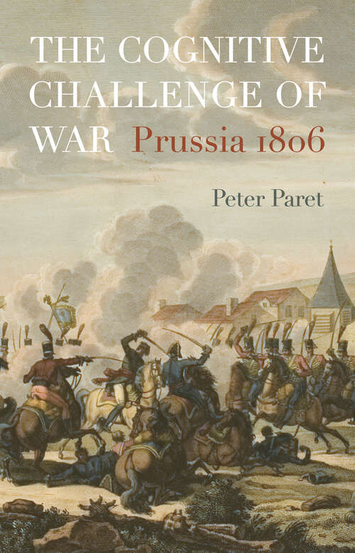 Book cover of The Cognitive Challenge of War: Prussia 1806