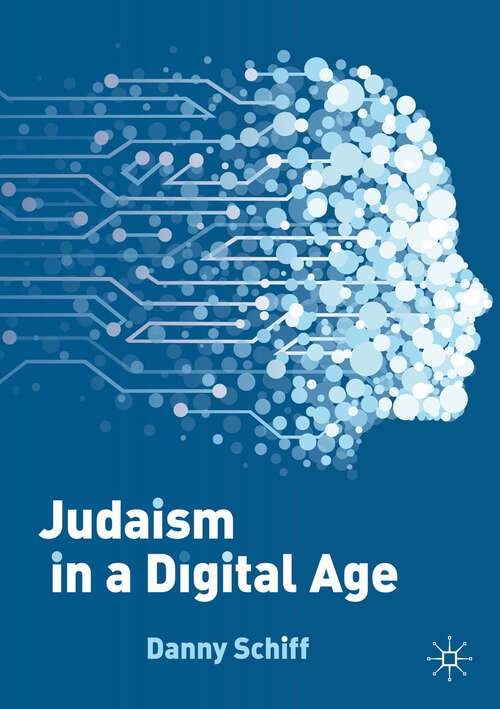 Book cover of Judaism in a Digital Age: An Ancient Tradition Confronts a Transformative Era (1st ed. 2023)