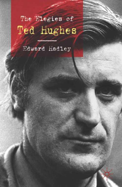 Book cover of The Elegies of Ted Hughes (2010)