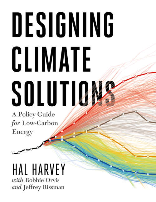 Book cover of Designing Climate Solutions: A Policy Guide for Low-Carbon Energy (1st ed. 2018)