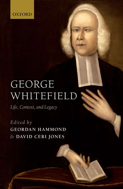 Book cover of George Whitefield: Life, Context, and Legacy