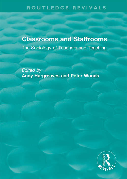 Book cover of Classrooms and Staffrooms: The Sociology of Teachers and Teaching (Routledge Revivals)