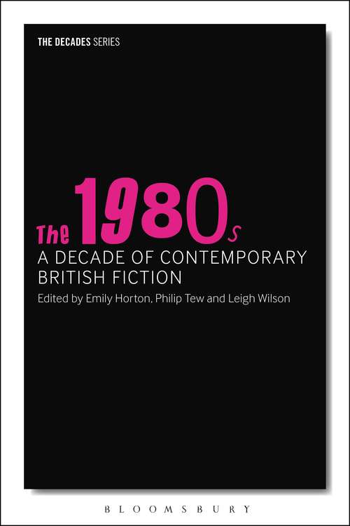 Book cover of 1980s, The: A Decade Of Contemporary British Fiction (The Decades Series)