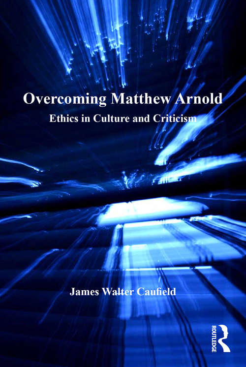 Book cover of Overcoming Matthew Arnold: Ethics in Culture and Criticism
