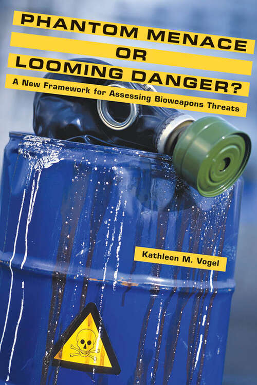 Book cover of Phantom Menace or Looming Danger?: A New Framework for Assessing Bioweapons Threats