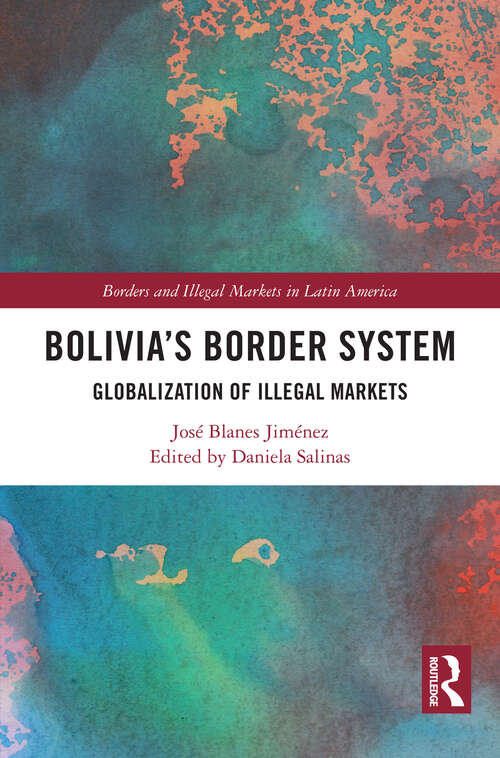 Book cover of Bolivia's Border System: A Globalization of Illegal Markets (Borders and Illegal Markets in Latin America)