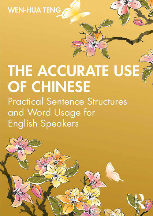 Book cover of The Accurate Use of Chinese: Practical Sentence Structures and Word Usage for English Speakers