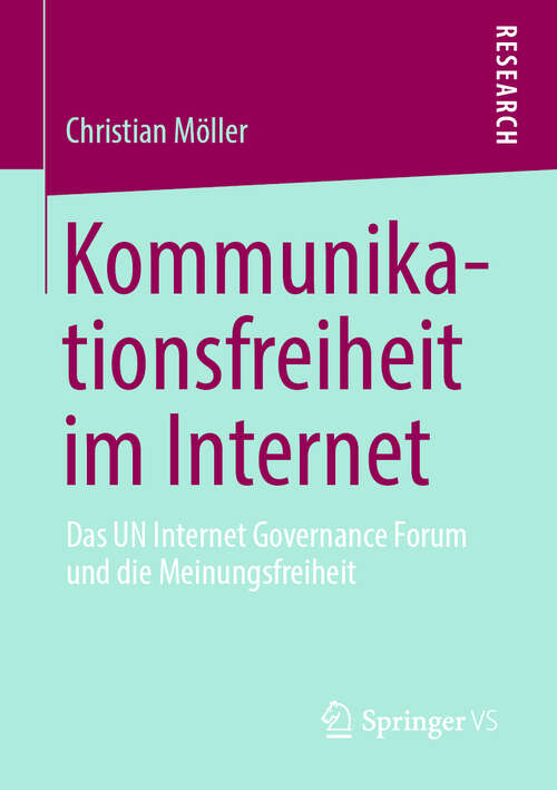 Book cover of Kommunikationsfreiheit im Internet: Das UN Internet Governance Forum und die Meinungsfreiheit (1. Aufl. 2019)