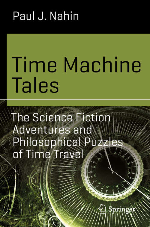 Book cover of Time Machine Tales: The Science Fiction Adventures and Philosophical Puzzles of Time Travel (Science and Fiction)