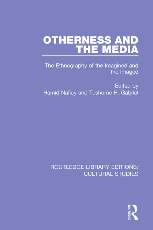 Book cover of Otherness and the Media: The Ethnography of the Imagined and the Imaged (Routledge Library Editions: Cultural Studies)