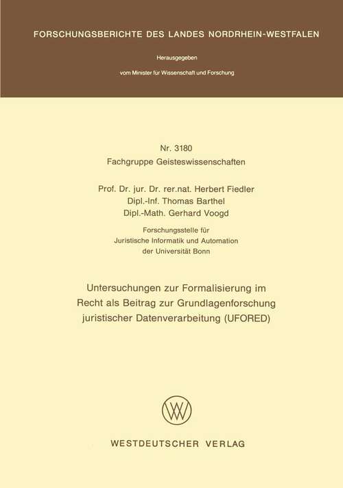 Book cover of Untersuchungen zur Formalisierung im Recht als Beitrag zur Grundlagenforschung juristischer Datenverarbeitung (UFORED) (1984) (Forschungsberichte des Landes Nordrhein-Westfalen #3180)