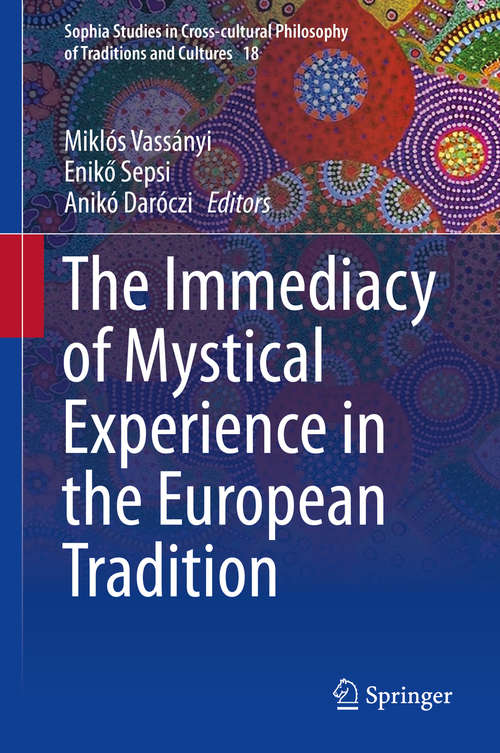 Book cover of The Immediacy of Mystical Experience in the European Tradition (Sophia Studies in Cross-cultural Philosophy of Traditions and Cultures #18)