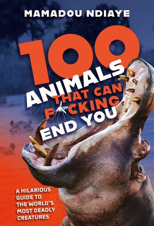 Book cover of 100 Animals That Can F*cking End You