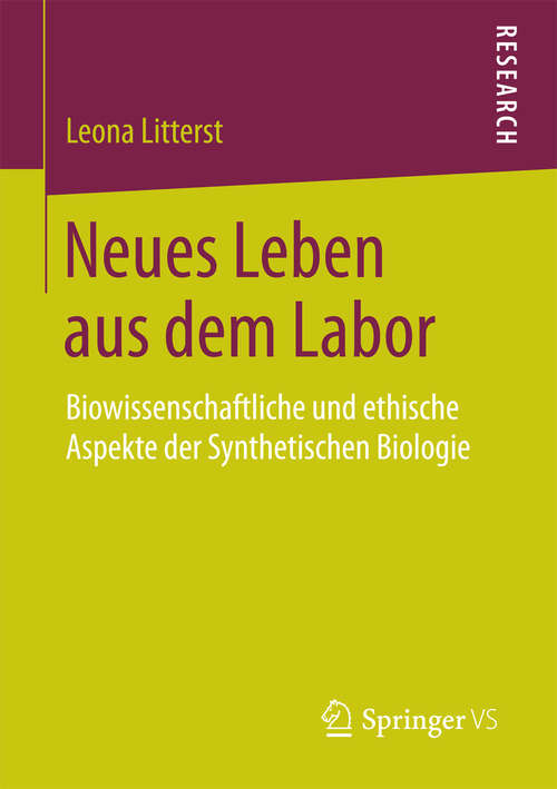 Book cover of Neues Leben aus dem Labor: Biowissenschaftliche und ethische Aspekte der Synthetischen Biologie