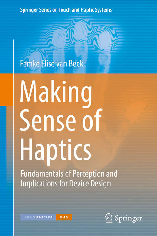 Book cover of Making Sense of Haptics: Fundamentals of Perception and Implications for Device Design (Springer Series on Touch and Haptic Systems)