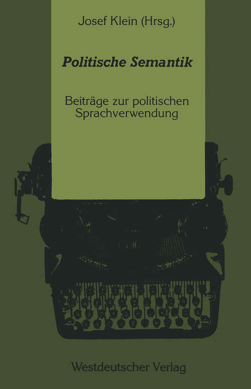 Book cover of Politische Semantik: Bedeutungsanalytische und Sprachkritische Beiträge zur politischen Sprachverwendung (1989)