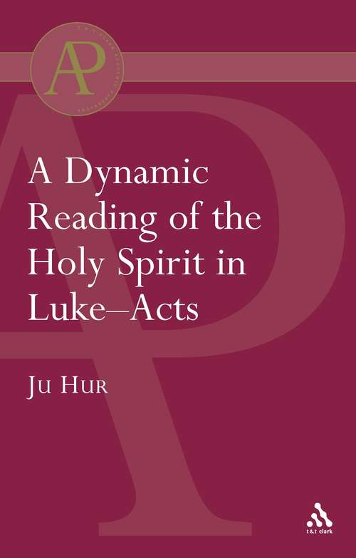 Book cover of Dynamic Reading of the Holy Spirit in Luke-Acts (The Library of New Testament Studies #211)