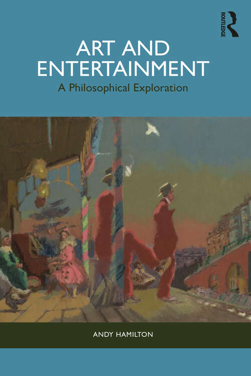 Book cover of Art and Entertainment: A Philosophical Exploration