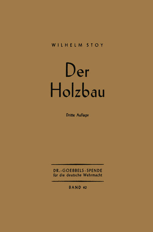 Book cover of Der Holzbau (3. Aufl. 1942)