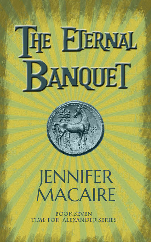 Book cover of The Eternal Banquet: The Time for Alexander Series (The Time for Alexander Series #7)