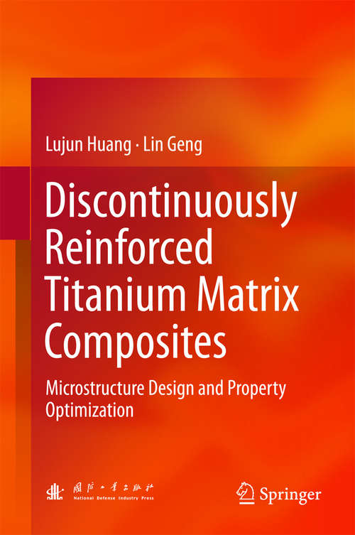 Book cover of Discontinuously Reinforced Titanium Matrix Composites: Microstructure Design and Property Optimization