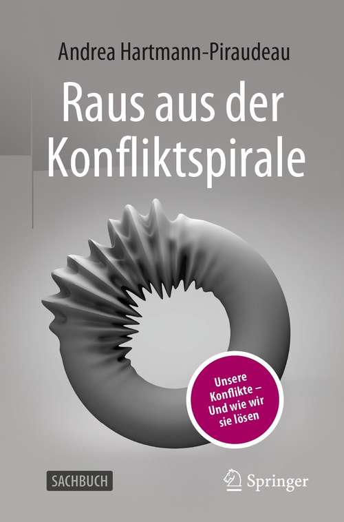 Book cover of Raus aus der Konfliktspirale: Unsere Konflikte - Und wie wir sie lösen (1. Aufl. 2021)