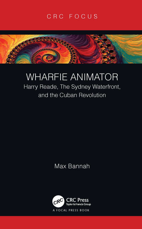 Book cover of Wharfie Animator: Harry Reade, The Sydney Waterfront, and the Cuban Revolution
