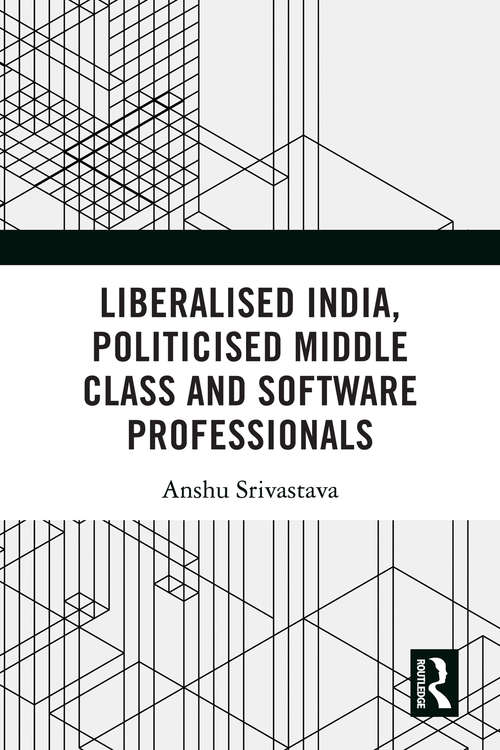 Book cover of Liberalised India, Politicised Middle Class and Software Professionals