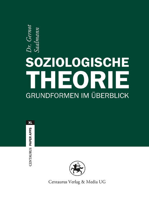 Book cover of Soziologische Theorie: Grundformen im Überblick (1. Aufl. 2012) (Centaurus Paper Apps #27)