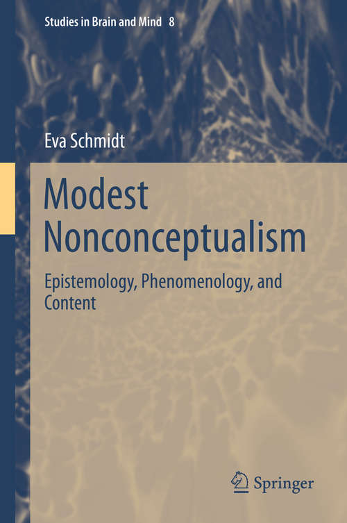 Book cover of Modest Nonconceptualism: Epistemology, Phenomenology, and Content (2015) (Studies in Brain and Mind #8)