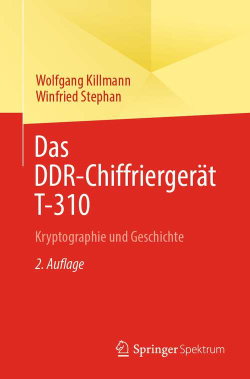 Book cover of Das DDR-Chiffriergerät T-310: Kryptographie und Geschichte (2. Aufl. 2023)