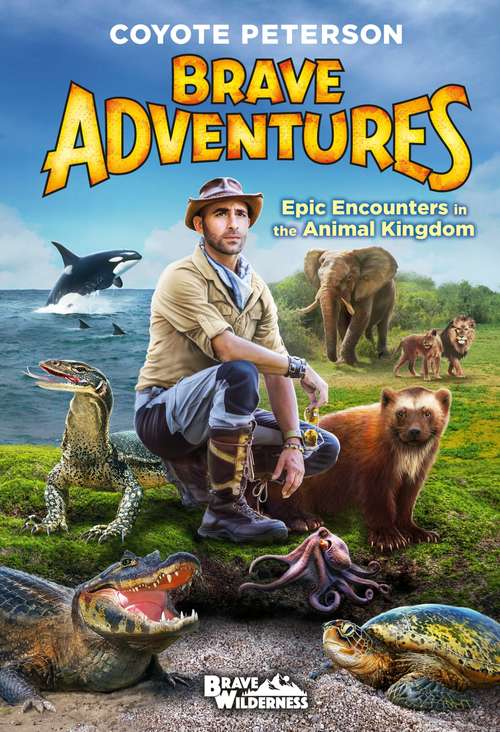 Book cover of Epic Encounters in the Animal Kingdom (Brave Wilderness Ser. #2)