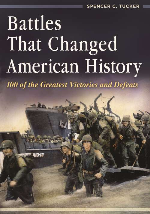 Book cover of Battles That Changed American History: 100 of the Greatest Victories and Defeats