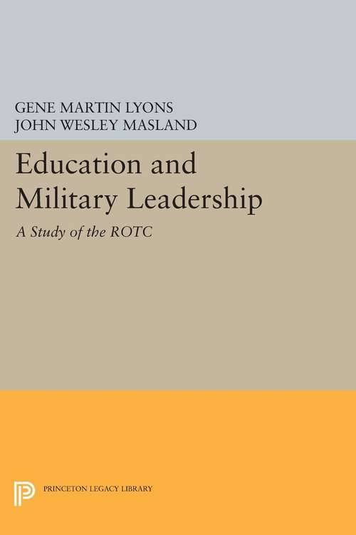Book cover of Education and Military Leadership. A Study of the ROTC