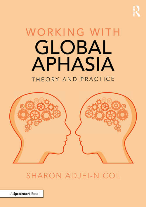 Book cover of Working with Global Aphasia: Theory and Practice (Working With)