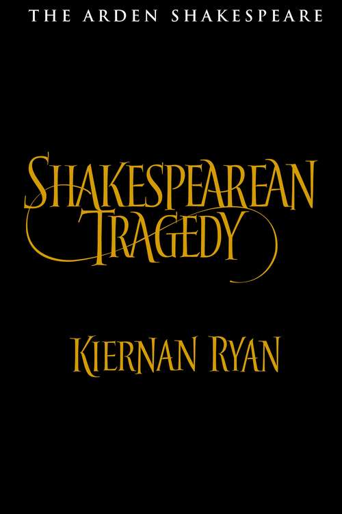 Book cover of Shakespearean Tragedy: Hamlet, Othello, King Lear, Macbeth
